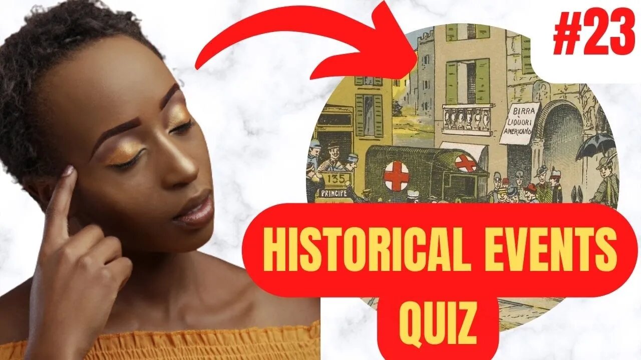 HISTORICAL EVENTS Trivia in 5 Minutes QUIZ #23