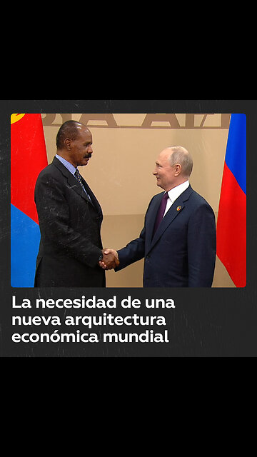El presidente de Eritrea aboga por una nueva arquitectura financiera mundial