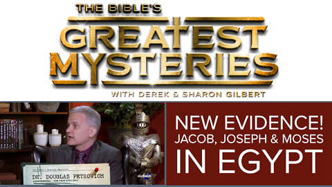 The Bible's Greatest Mysteries: New Evidence of Jacob, Joseph, and Moses in Egypt