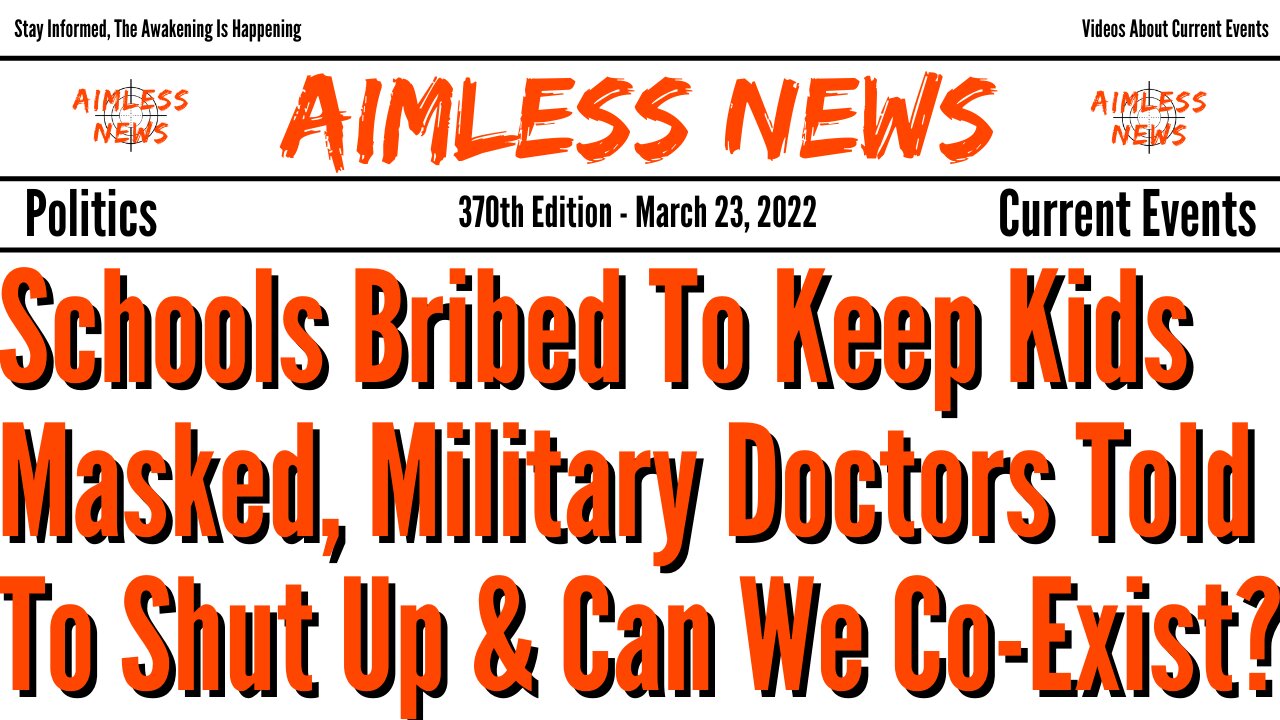 Schools Bribed To Keep Kids Masked, Military Doctors Told To Shut Up & Can We Co-Exist?