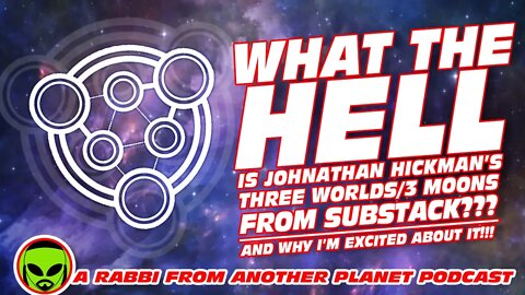 What The Hell is Johnathan Hickman’s Three Worlds:3 Moons From Substack - And Why I’m Excited by it!