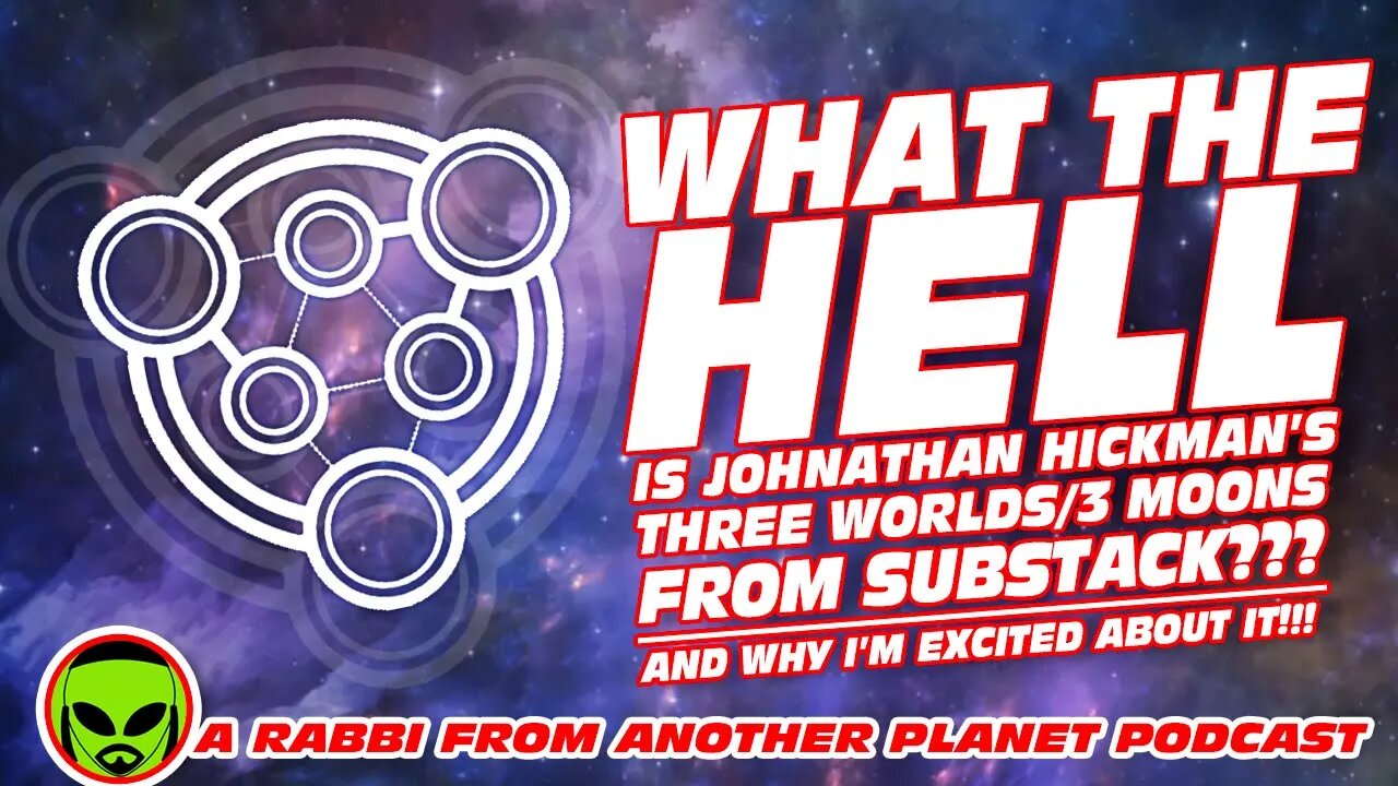 What The Hell is Johnathan Hickman’s Three Worlds:3 Moons From Substack - And Why I’m Excited by it!