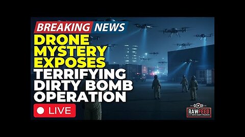 Breaking: Mystery Drones Identified? Top Secret Intel Leaks Agency Hunt For Hidden Dirty Bomb.