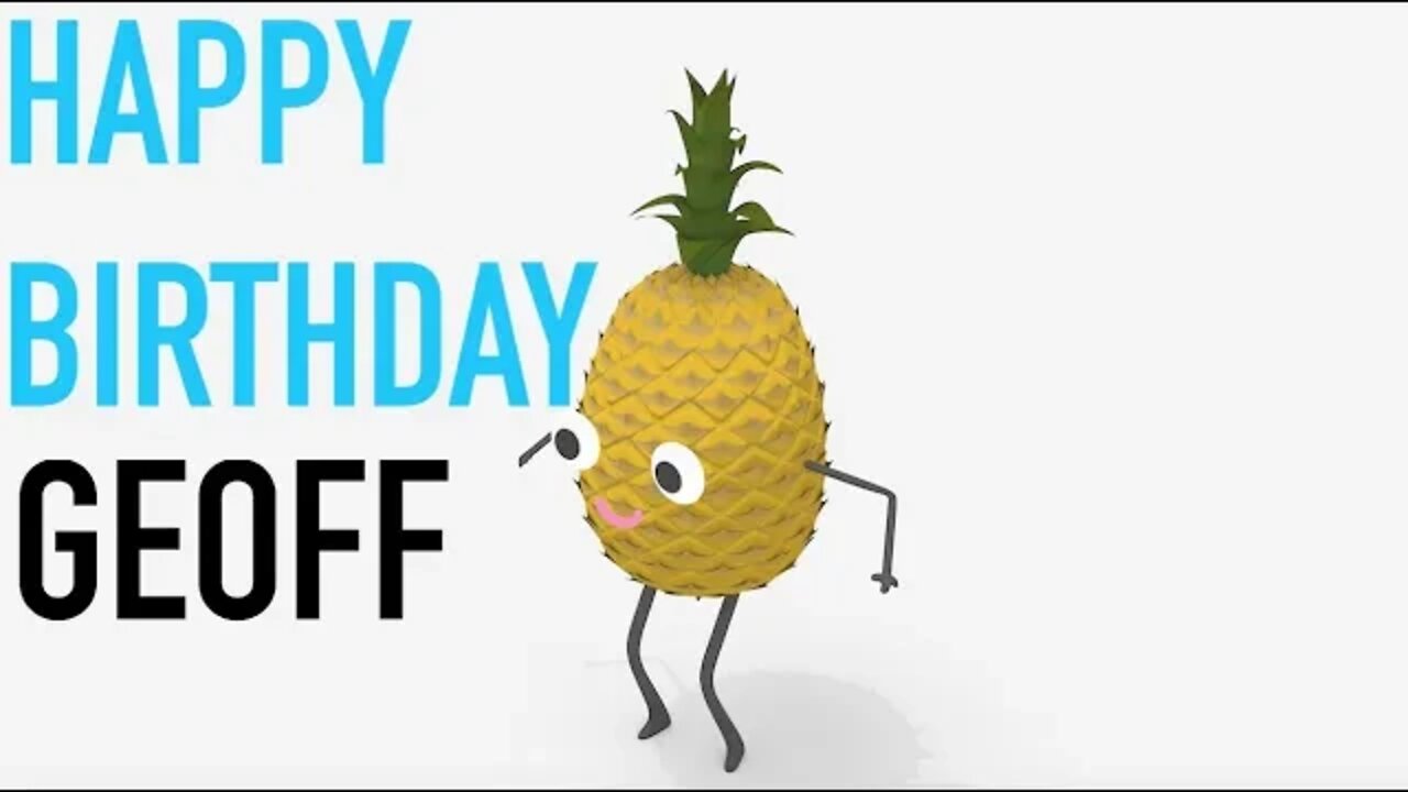 Happy Birthday GEOFF! - PINEAPPLE Birthday Song