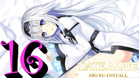 Let's Play Date A Live: Arusu Install [16]