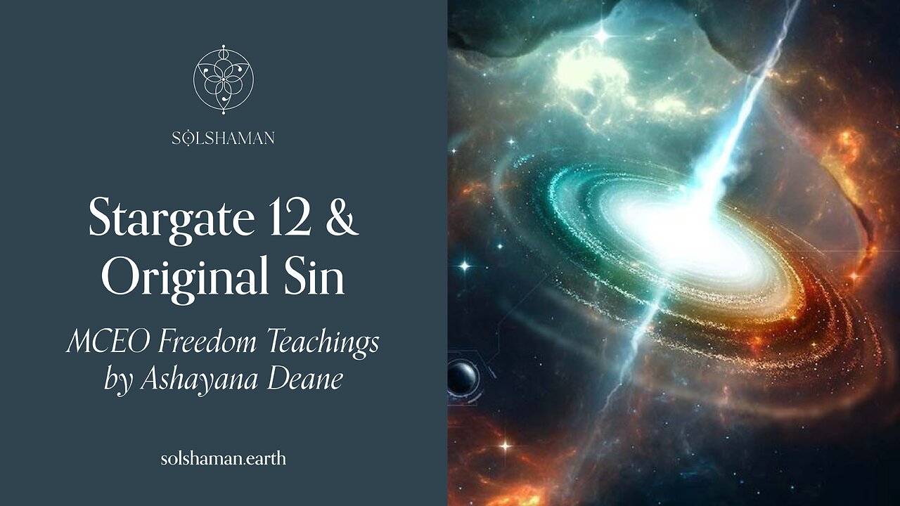 Stargate 12 & Original Sin: Ashayana Deane MCEO Freedom Teachings