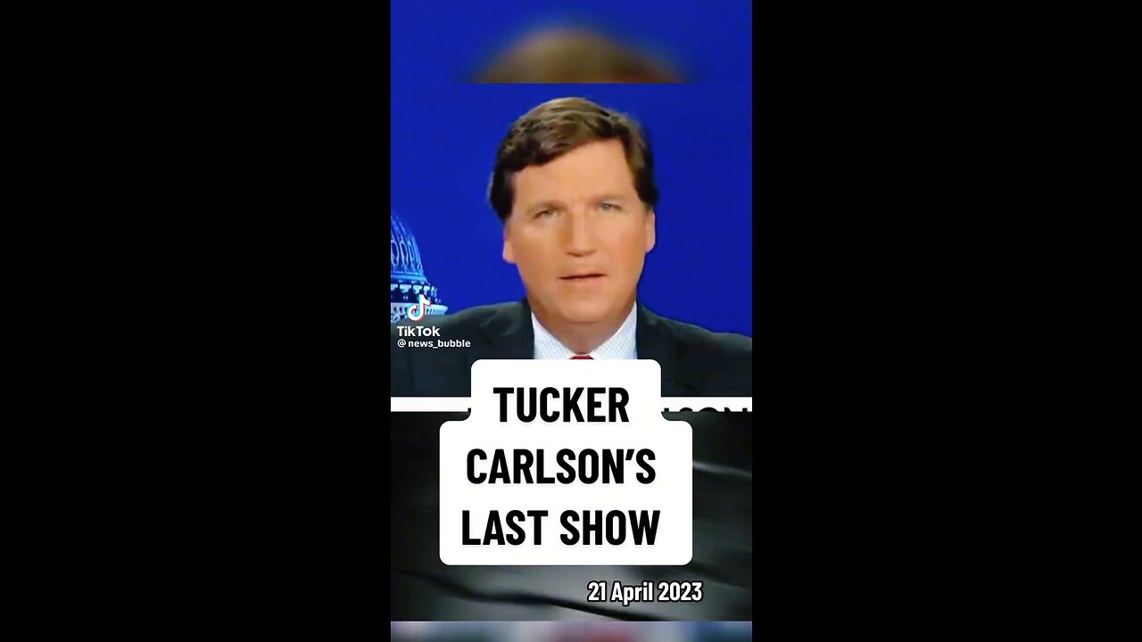 Tucker Carlsons last show on Fox News