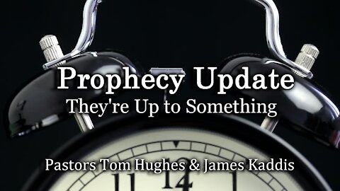 Prophecy Update: They’re Up to Something