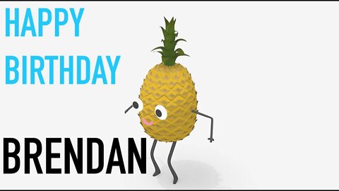 Happy Birthday BRENDAN! - PINEAPPLE Birthday Song