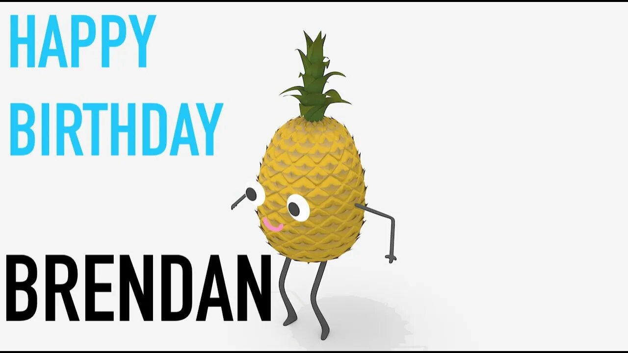 Happy Birthday BRENDAN! - PINEAPPLE Birthday Song
