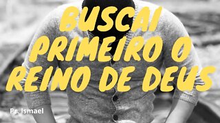 Buscai primeiro o reino de Deus