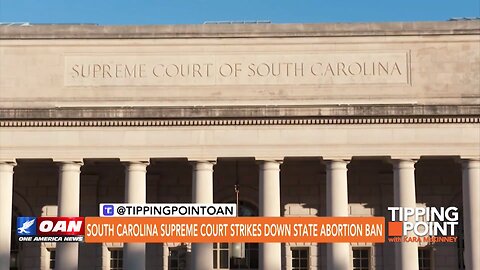 Tipping Point - South Carolina Supreme Court Strikes Down State Abortion Ban
