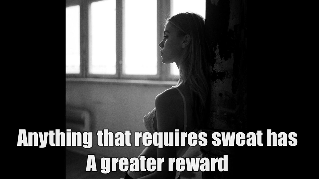 If it requires sweat, it has the greatest reward