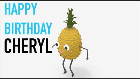 Happy Birthday CHERYL! - PINEAPPLE Birthday Song