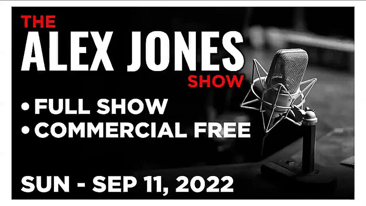 ALEX JONES Full Show 09_11_22 Sunday
