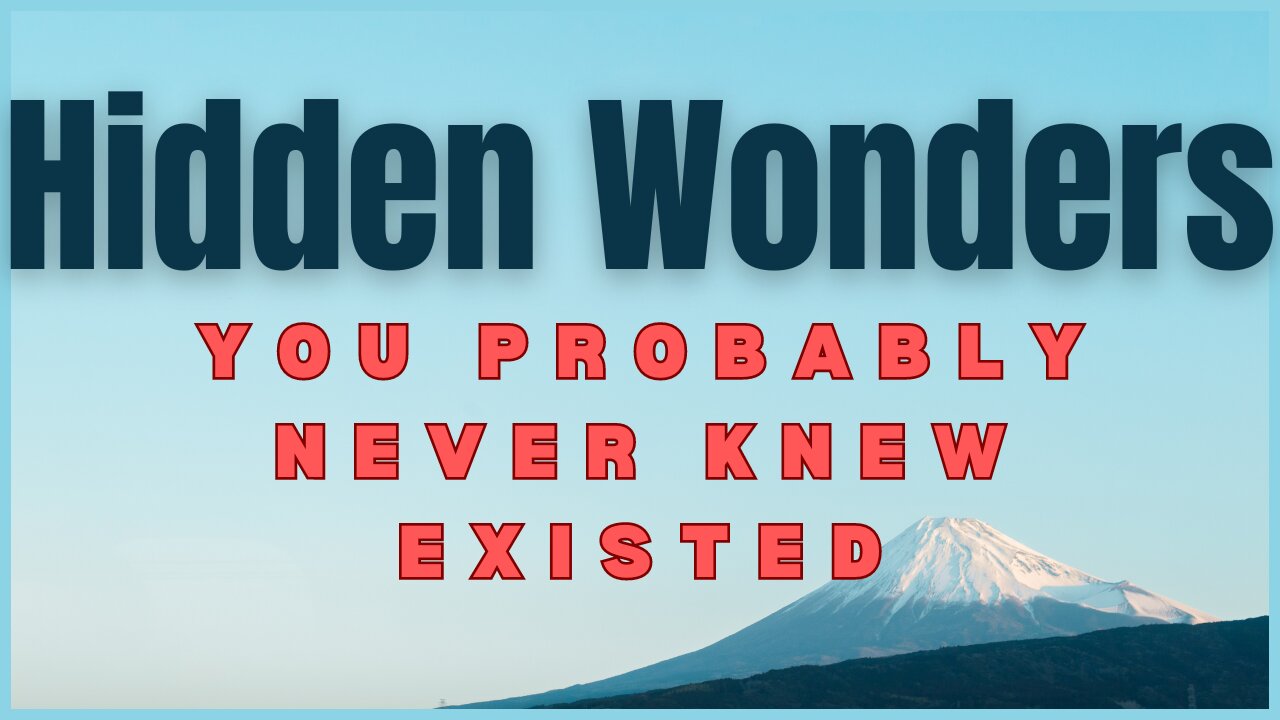 Hidden Wonders : Mind Blowing Places To Visit You Probably Never Knew Existed!