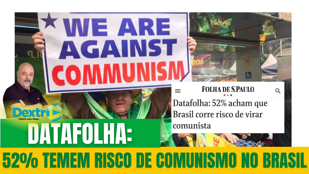 DATAFOLHA: 52% TEMEM AMEAÇA DE COMUNISMO NO BRASIL