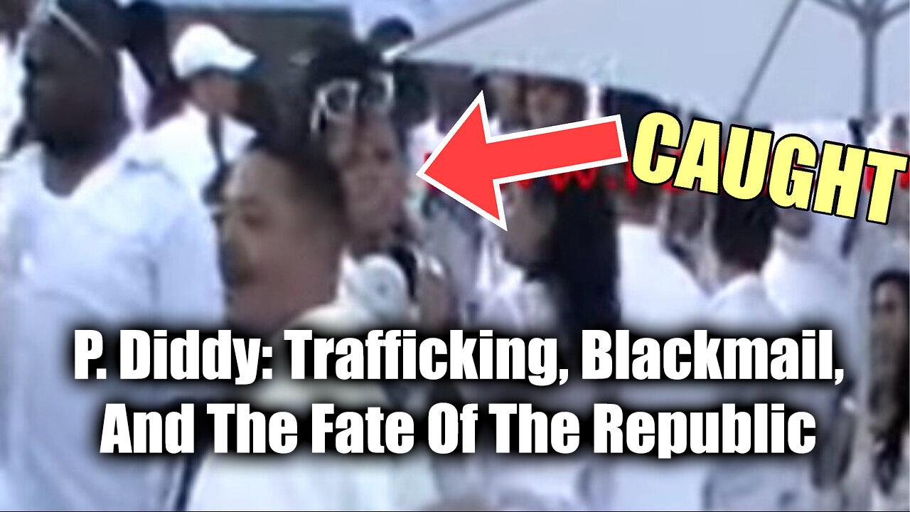 P. Diddy SHOCK - Trafficking, Blackmail, And The Fate of The Republic