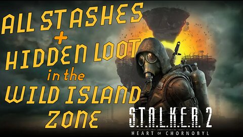 All Stashes and Hidden Loot in the Wild Island Zone in Stalker 2