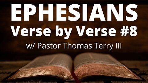 #8 Ephesians verse by verse Bible Study