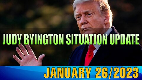 JUDY BYINGTON SITUATION UPDATE AS OF TODAY'S JAN 26/2023 - TRUMP NEWS