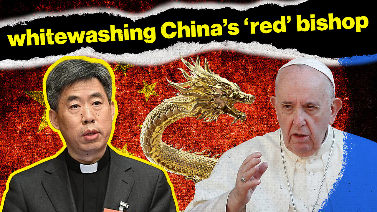 Pope Francis Rubber Stamps CCP's Rogue Bishop | Rome Dispatch