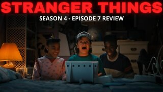 STRANGER THINGS SEASON 4 EPISODE 7 REVIEW!