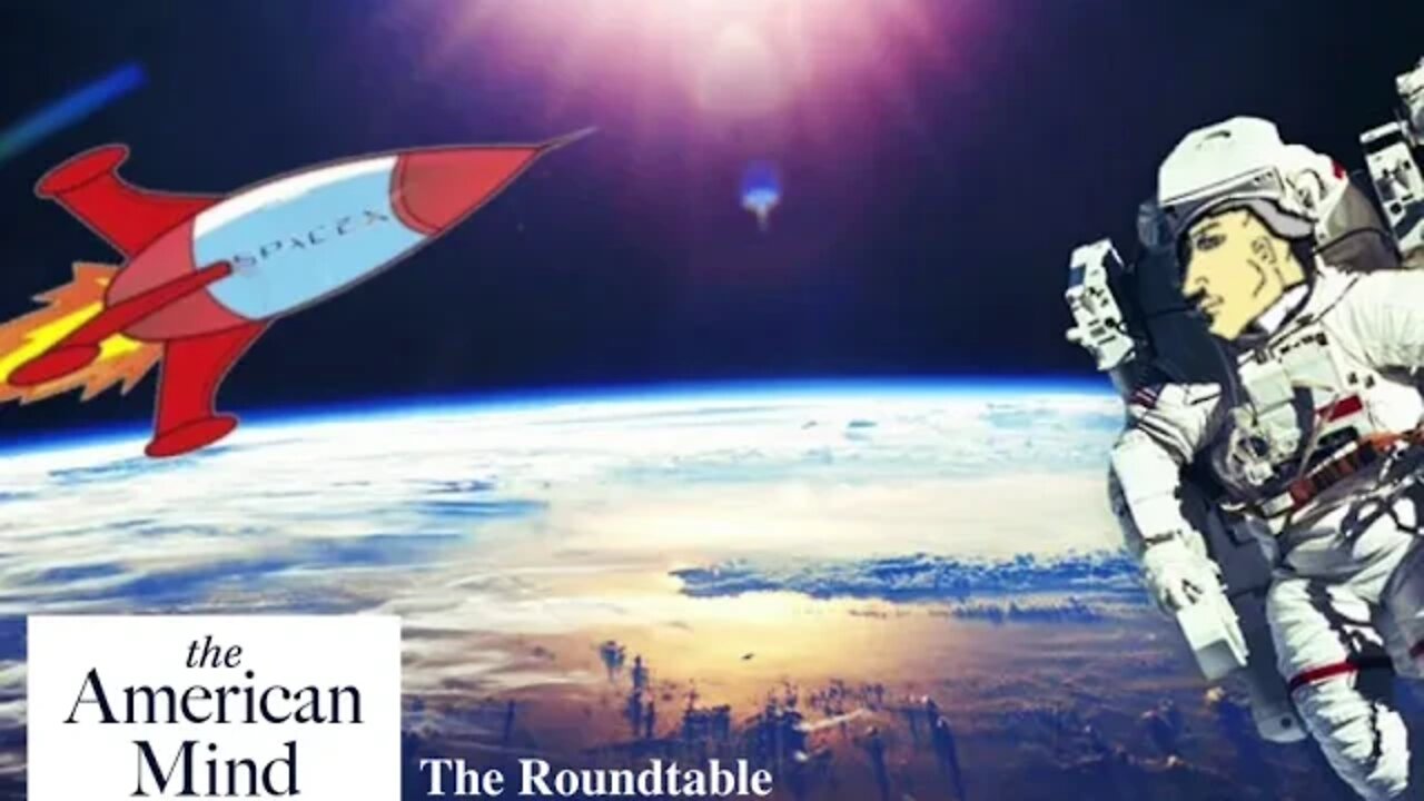 Deep State, Deep Space | The Roundtable Ep. 19 by The American Mind