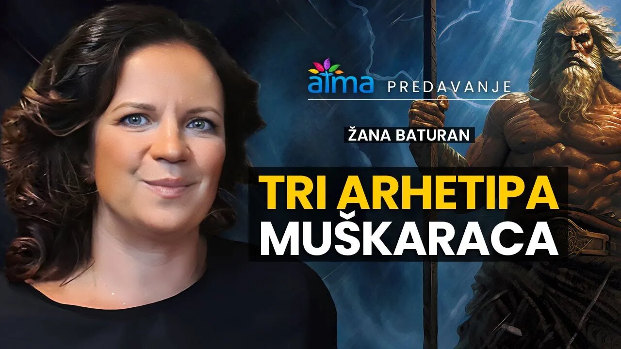 TRI ARHETIPA MUŠKARACA - ŽANA BATURAN / ATMA PREDAVANJA