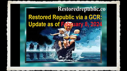 Restored Republic via a GCR Update as of February 8, 2024