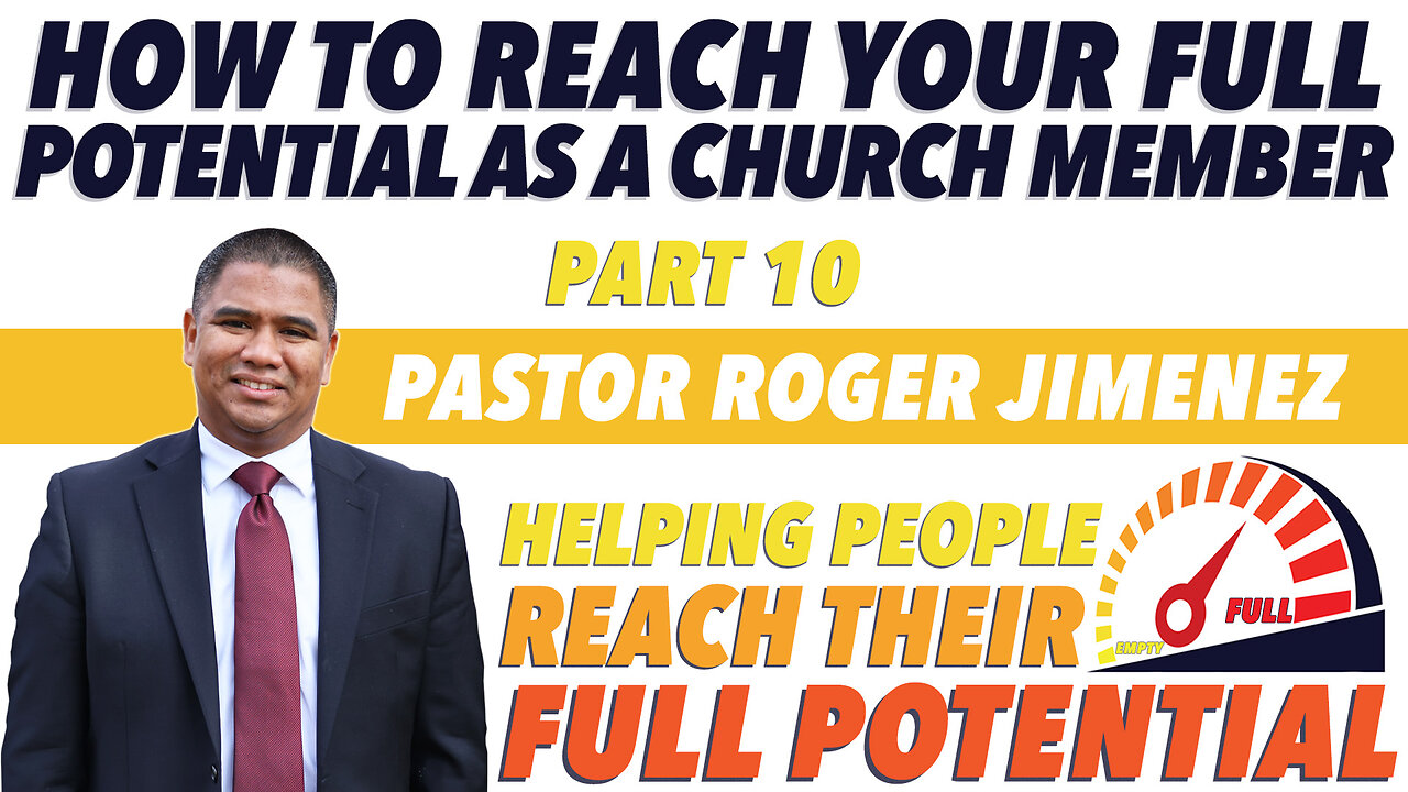 How to Reach Your Full Potential as a Church Member (Part 10) | Pastor Roger Jimenez