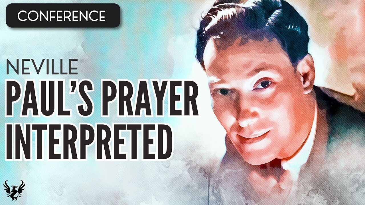 💥 NEVILLE GODDARD ❯ Paul’s Prayer Interpreted ❯ COMPLETE CONFERENCE 📚