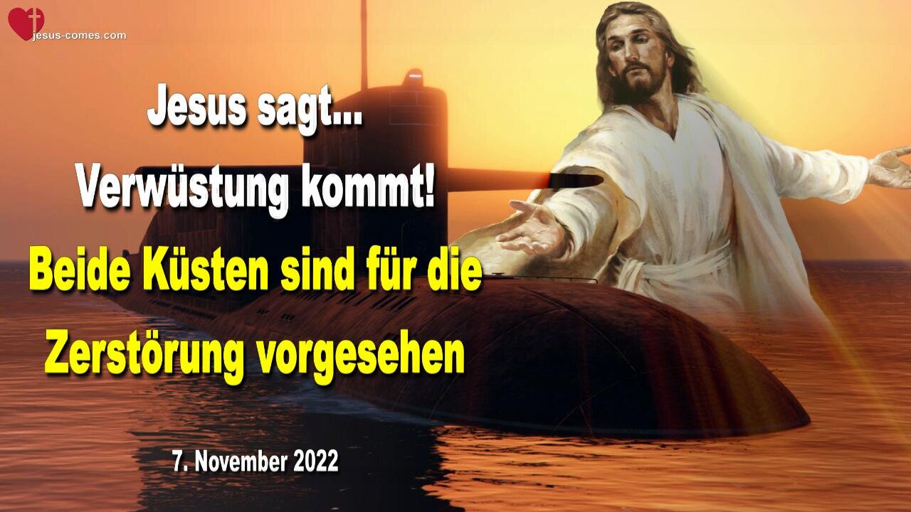 7. November 2022 🇩🇪 JESUS SAGT... Verwüstung kommt!... Beide Küsten sind für die Zerstörung vorgesehen