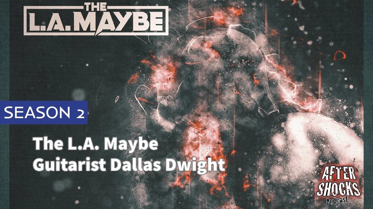 Aftershocks TV | The L.A. Maybe Guitarist Dallas Dwight