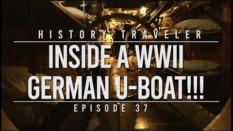 Inside A WWII GERMAN U-BOAT!!! | History Traveler Episode 37