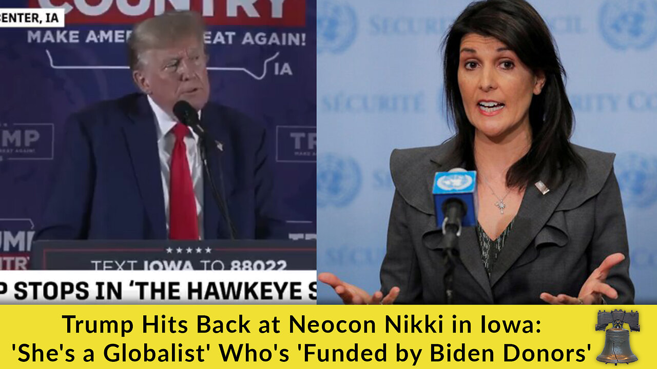 Trump Hits Back at Neocon Nikki in Iowa: 'She's a Globalist' Who's 'Funded by Biden Donors'