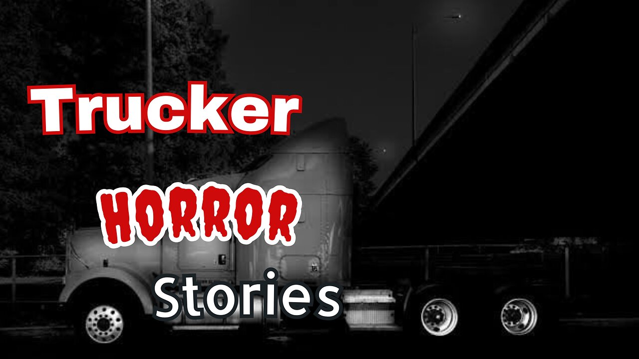 3 true disturbing truck driver horror stories