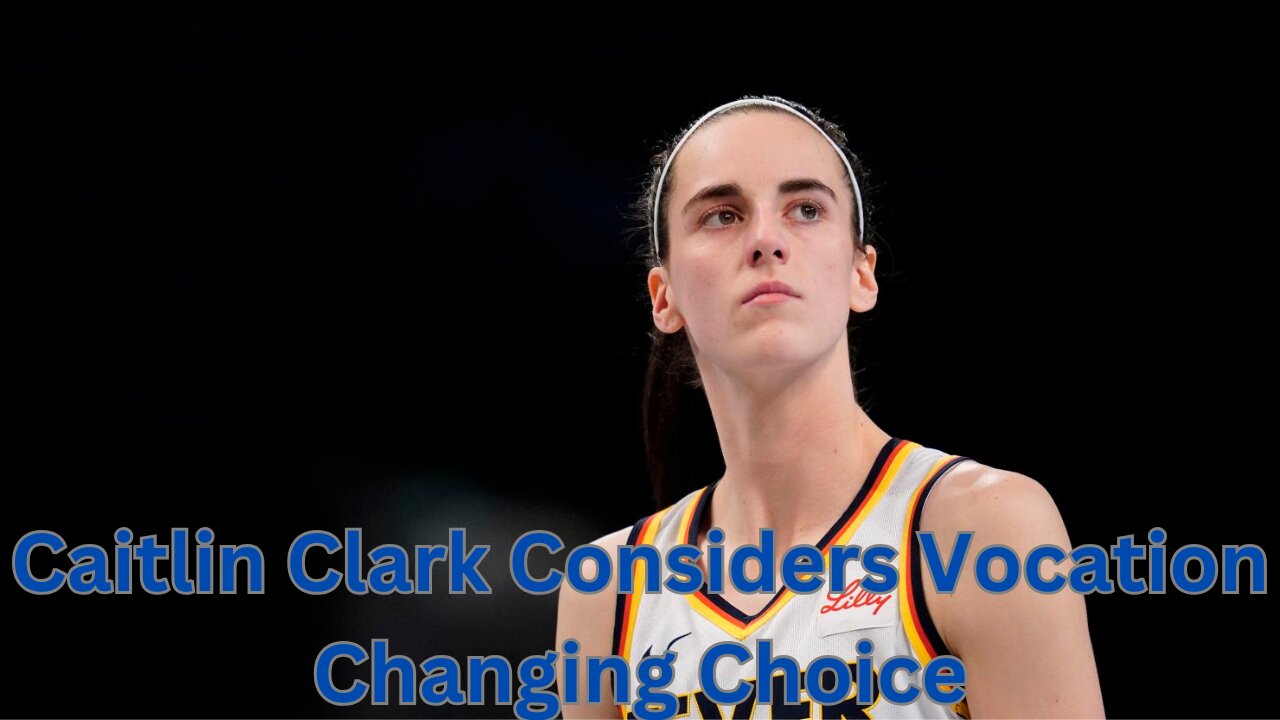 Caitlin Clark Considers Vocation Changing Choice