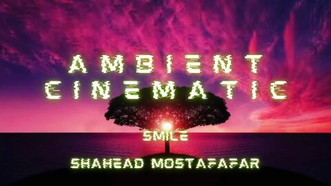 #ambient #cinematicmeditationmusic SmileShahead Mostafafar