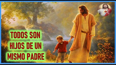 MENSAJE DE JESUCRISTO REY A DANIEL DE MARIA -TODOS SON HIJOS DE UN MISMO PADRE