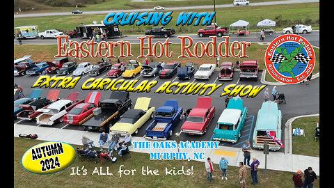 Cruising With EHR: Fall 2024 Extra CARicular Activity Show (Oaks Academy hot rod class, Murphy, NC)