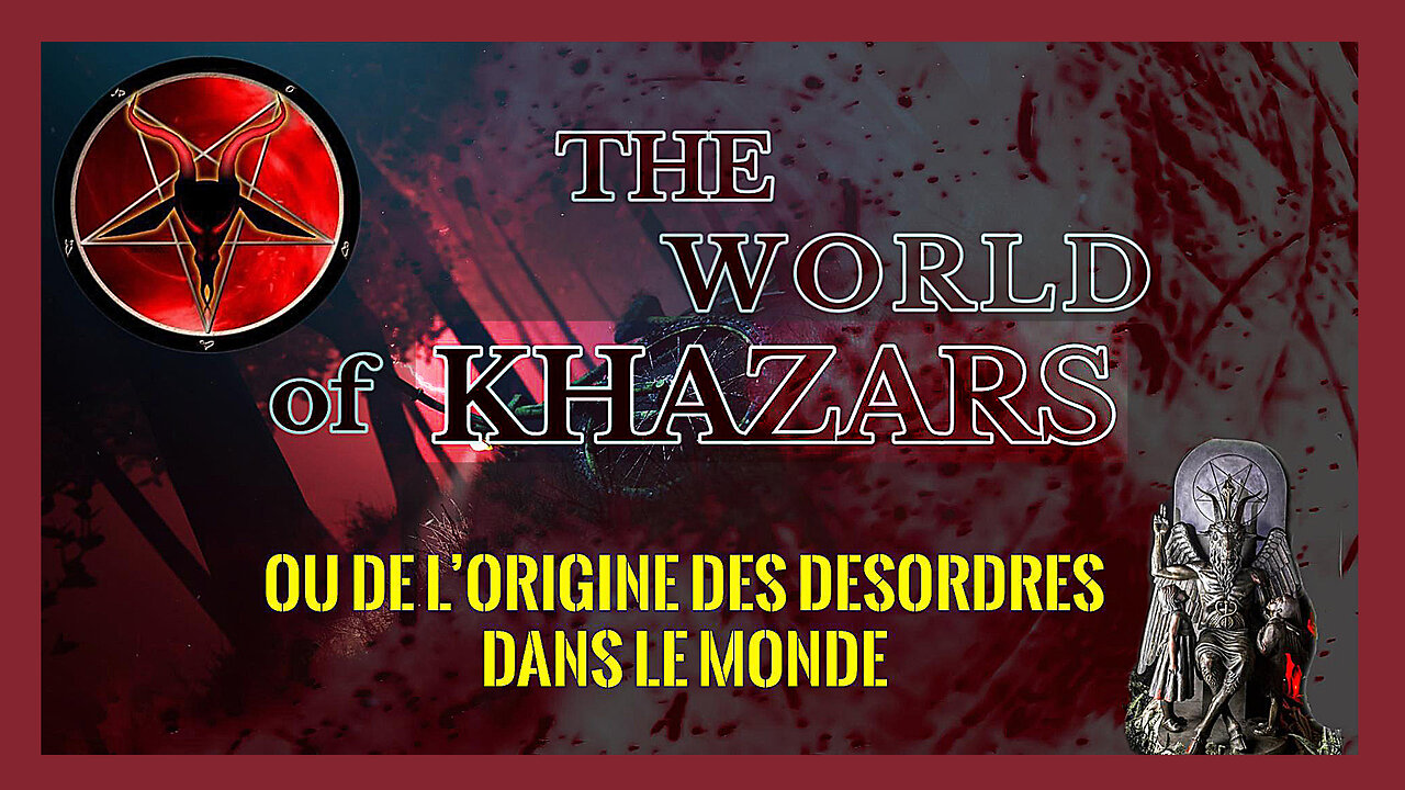 Les KHAZARS (juifs convertis) sont à l'origine du désordre du monde ... (Hd 1080) Autres liens au descriptif