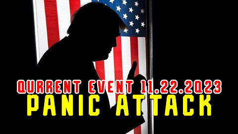 Qurrent Event 11.22.2Q23 "PANIC ATTACK"