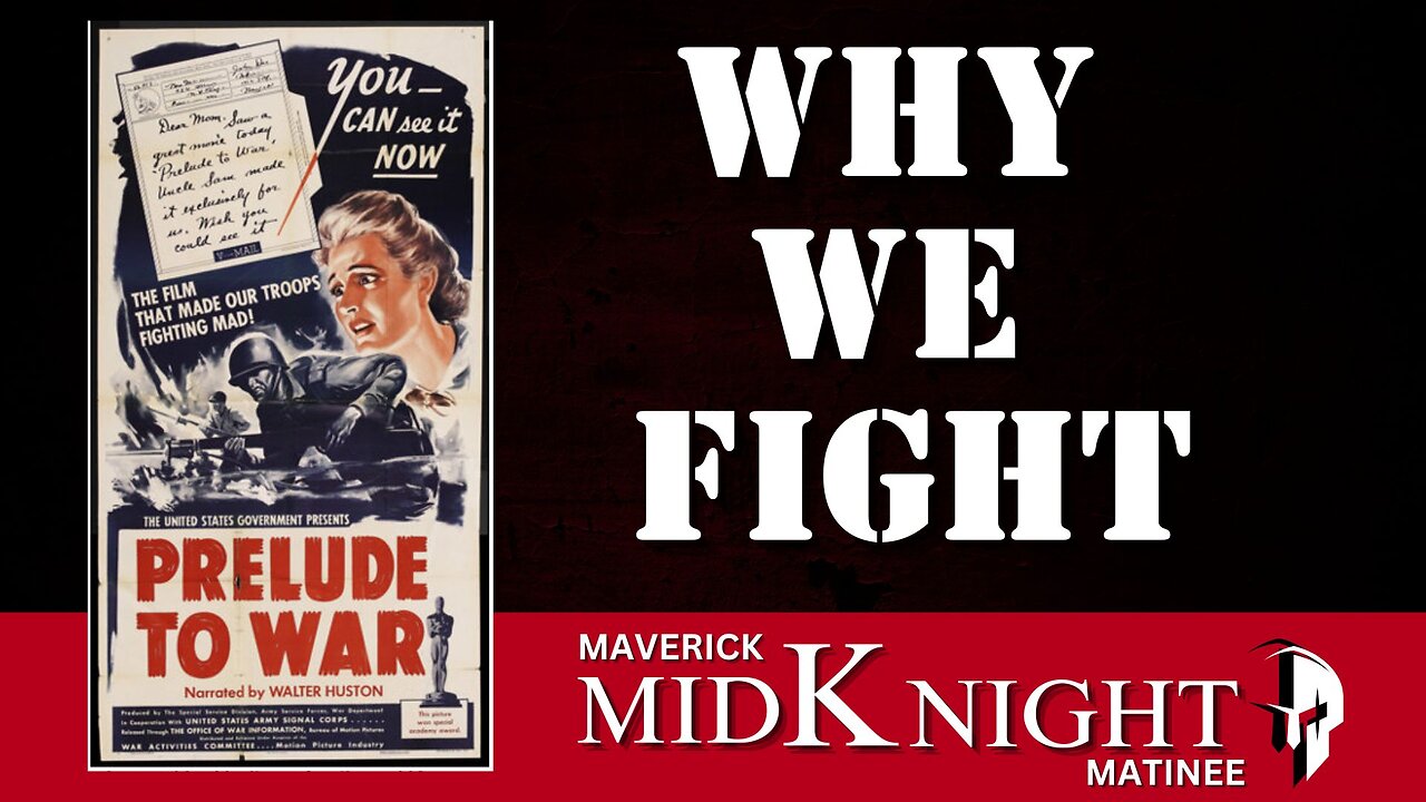 "Why We Fight" Film Series #1 "Prelude To War" | Maverick MidKnight Matinee