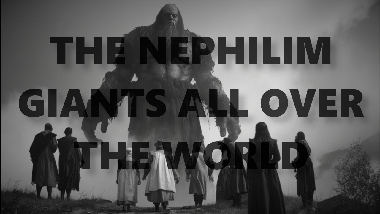 The Nephilim Giants all oever the World