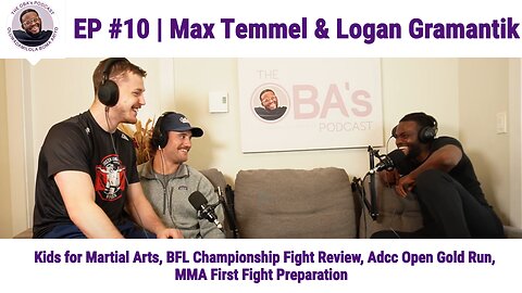 The OBAs Podcast #10 | Max & Logan | Kids for Martial Arts, BFL Amateur Champ Fight, ADCC Open Gold