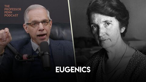 Eugenics | The Professor Penn Podcast