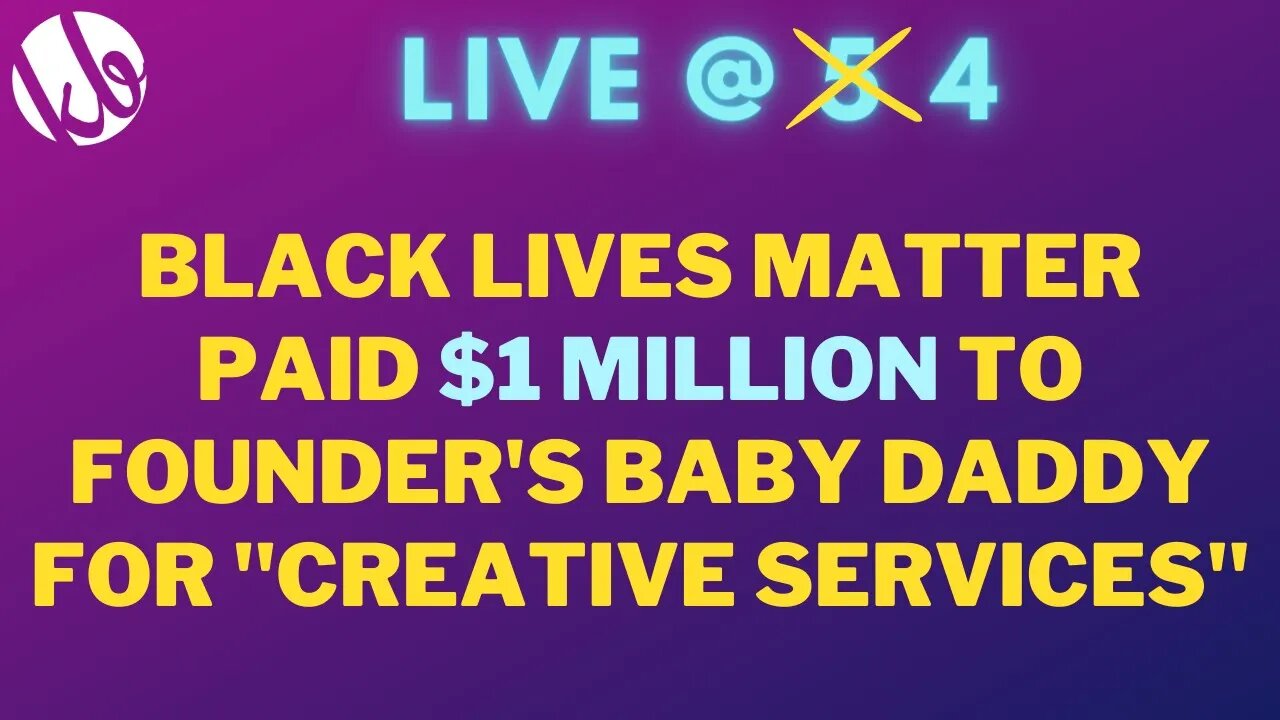 [Live @ 4] Black Lives Matter Founder Pays $1 Million to Baby Daddy for "Creative Services"