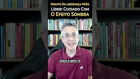 Líder: Cuidado Com O Efeito Sombra Na Liderança #minutodaliderança 432