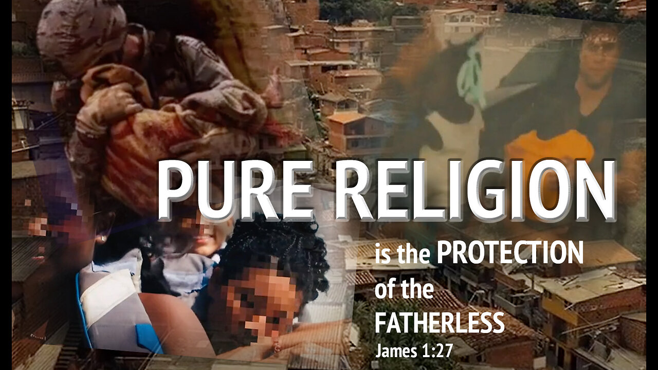 Pure Religion is the protection of the fatherless